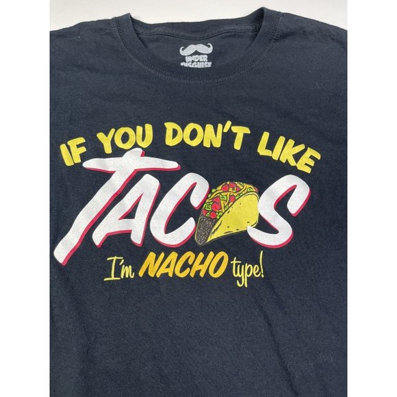 IF YOU DON'T LIKE TACOS I'M NACHO TYPE - Unisex Cotton T-Shirt Size S/M - Picture 3 of 6